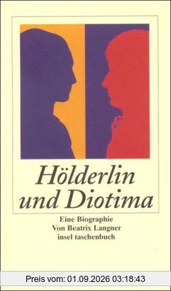 Hölderlin und Diotima: Eine Biographie