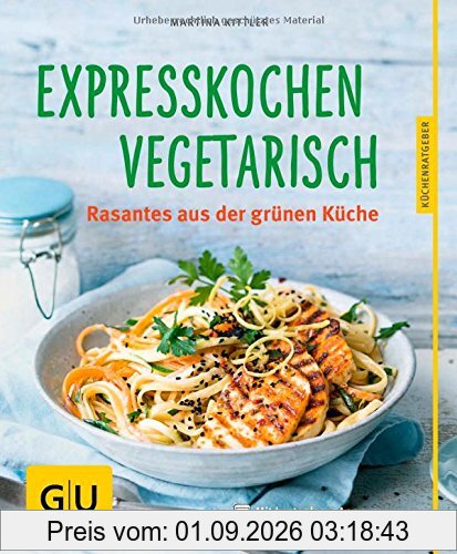 Expresskochen Vegetarisch: Rasantes aus der grünen Küche