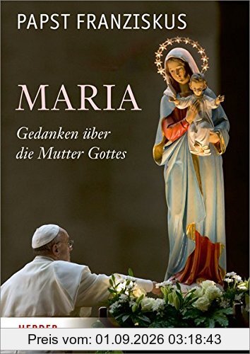 Maria: Gedanken über die Mutter Gottes