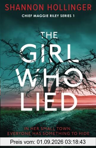 The Girl Who Lied: An utterly gripping thriller with twists and turns to die for (Chief Maggie Riley, Band 1)