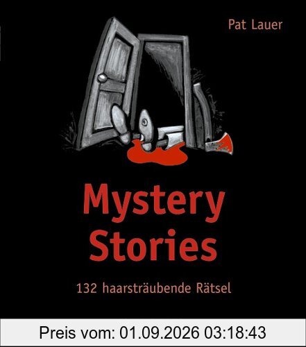Mystery-Stories: 132 haarsträubende Rätsel