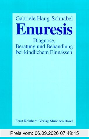 Enuresis: Diagnose, Beratung und Behandlung bei kindlichem Einnässen