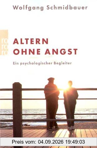 Altern ohne Angst: Ein psychologischer Begleiter