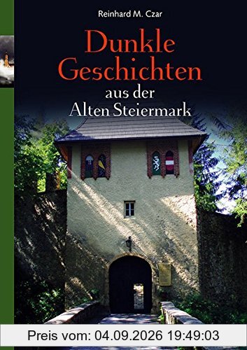 Dunkle Geschichten aus der Alten Steiermark