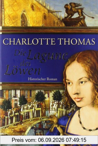 Die Lagune des Löwen: Historischer Roman