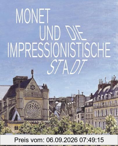 Monet und die impressionistische Stadt