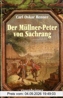 Der Müllner- Peter von Sachrang. Eine Chronik aus den Bergen.