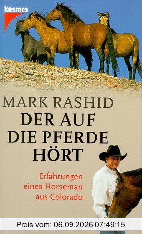 Der auf die Pferde hört. Erfahrungen eines Horseman aus Colorado