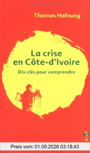 La crise en Côte d'Ivoire : dix clés pour comprendre
