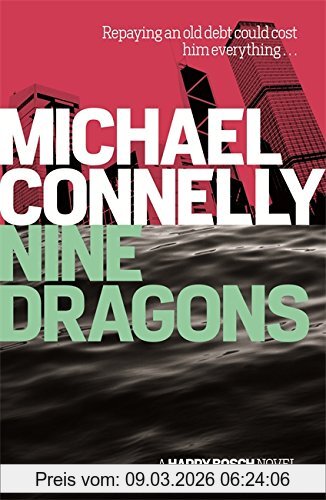 Michael Connelly Nine Dragons, Repaying An Old Debt Could Cost Him Everything...