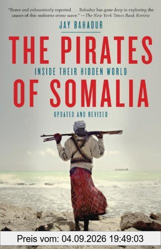The Pirates of Somalia: Inside Their Hidden World