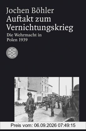 Auftakt zum Vernichtungskrieg: Die Wehrmacht in Polen 1939