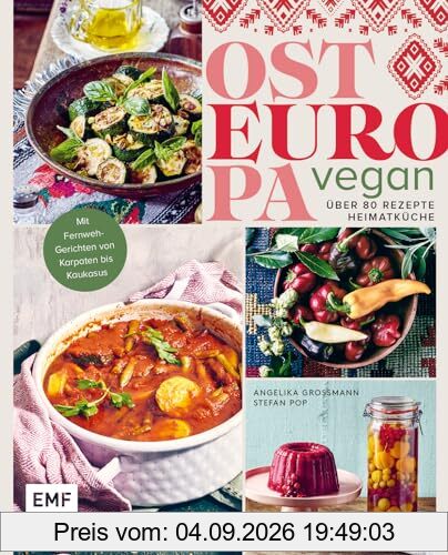 Osteuropa vegan: Über 80 Rezepte Heimatküche | Mit Fernweh-Gerichten von Karpaten bis Kaukasus