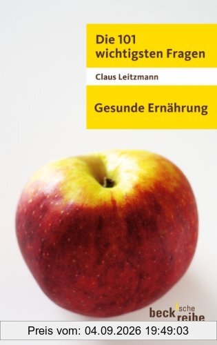 Die 101 wichtigsten Fragen - Gesunde Ernährung
