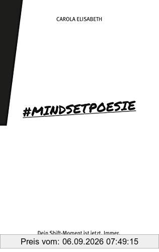 #Mindsetpoesie. Poesiebuch: Dein Shift-Moment ist jetzt. Immer.