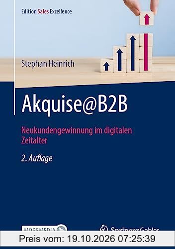 Akquise@B2B: Neukundengewinnung im digitalen Zeitalter (Edition Sales Excellence)