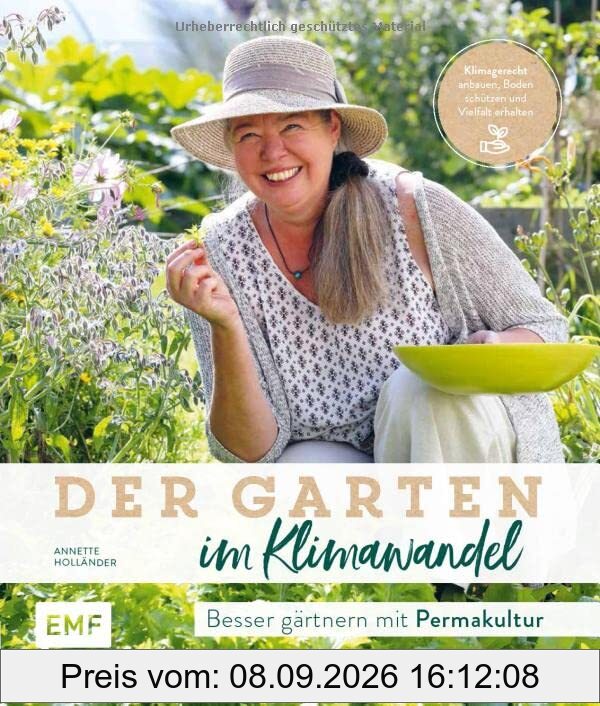 Der Garten im Klimawandel – Besser gärtnern mit Permakultur: Klimagerecht anbauen, Boden schützen und Vielfalt erhalten