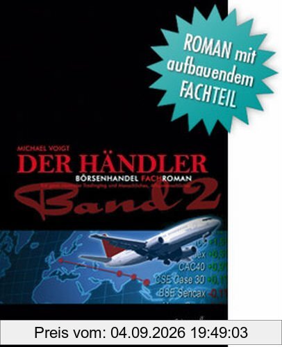Der Händler. Band 2. Lieber einen Tag in der Hölle, als einen Tag Trader sein