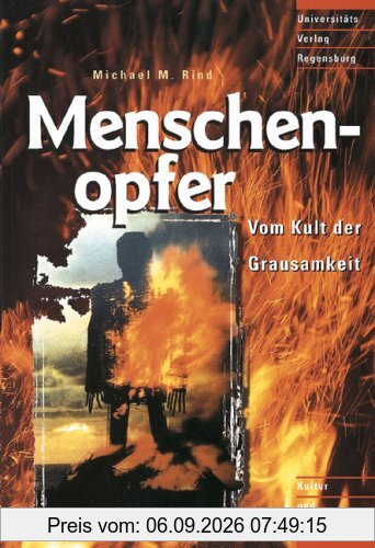 Menschenopfer: Vom Kult der Grausamkeit