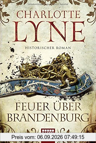 Feuer über Brandenburg: Historischer Roman (Klassiker. Historischer Roman. Bastei Lübbe Taschenbücher)