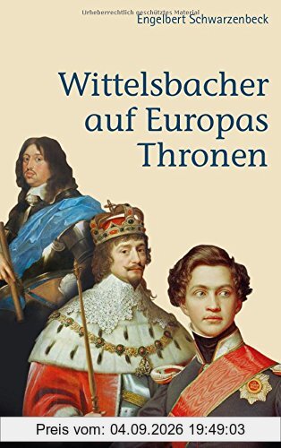 Wittelsbacher auf Europas Thronen