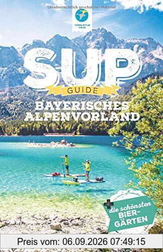 SUP-Guide Bayerisches Alpenvorland: 15 SUP-Spots + die schönsten Biergärten südlich von München