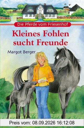 Die Pferde vom Friesenhof. Kleines Fohlen sucht Freunde