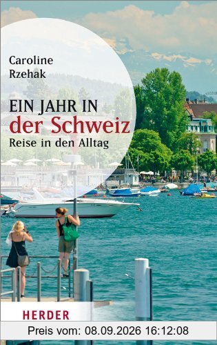 Ein Jahr in der Schweiz: Reise in den Alltag (HERDER spektrum)