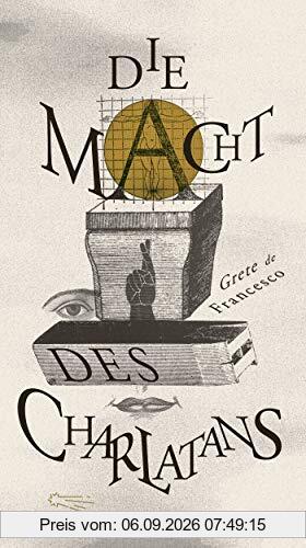 Die Macht des Charlatans (Die Andere Bibliothek, Band 434)