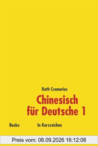 Chinesisch für Deutsche 1: Hochchinesisch für Anfänger in Kurzzeichen