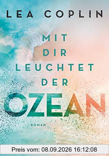 Mit dir leuchtet der Ozean: Fesselnde und berührende Liebesgeschichte