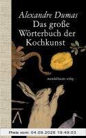 Das große Wörterbuch der Kochkunst (Mandelbaums Feine Gourmandisen)