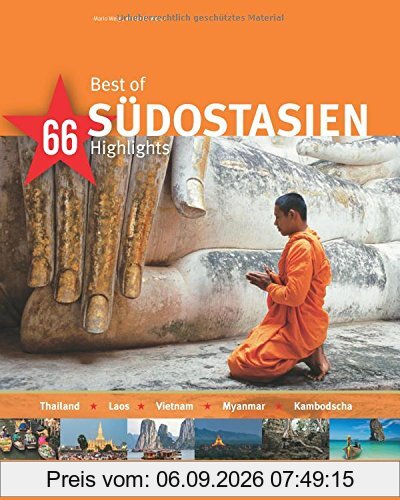 Best of SÜDOSTASIEN - Thailand - Laos - Vietnam - Myanmar - Kambodscha - 66 Highlights - Ein Bildband mit über 175 Bildern - STÜRTZ Verlag (Best of - 66 Highlights)