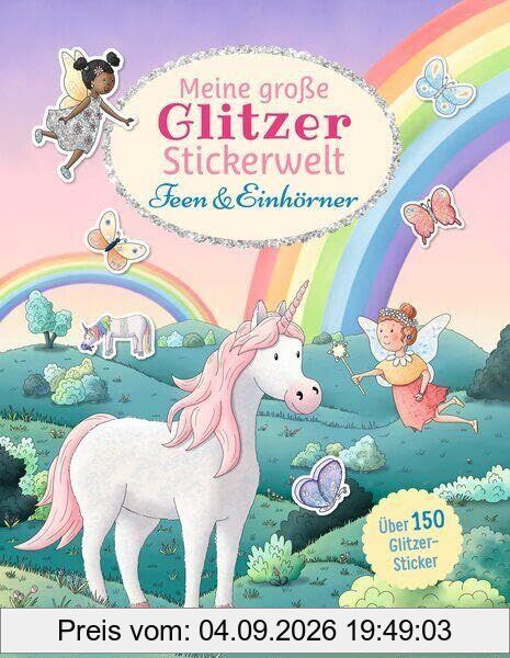 Meine große Glitzer-Stickerwelt - Feen und Einhörner