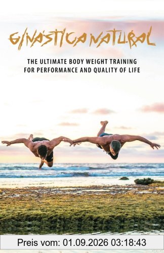 Ginastica Natural: The Ultimate Body Weight Training for Performance and Quality of Life