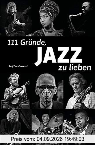 111 Gründe, Jazz zu lieben: Eine Liebeserklärung