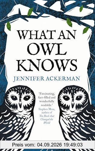 What an Owl Knows: The New Science of the World's Most Enigmatic Birds