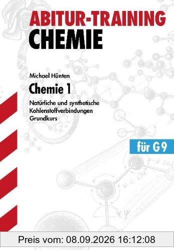 Abitur-Training Chemie / Chemie 1 Grundkurs für G9: Natürliche und synthetische Kohlenstoffverbindungen: Grundlagen und Aufgaben mit Lösungen