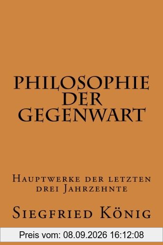 Philosophie der Gegenwart - Hauptwerke der letzten drei Jahrzehnte