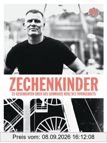 Zechenkinder: 25 Geschichten über das schwarze Herz des Ruhrgebiets