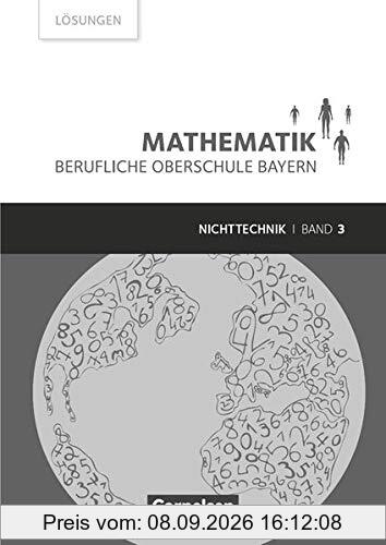 Mathematik - Berufliche Oberschule Bayern - Nichttechnik: Band 3 (FOS/BOS 13) - Lösungen zum Schülerbuch