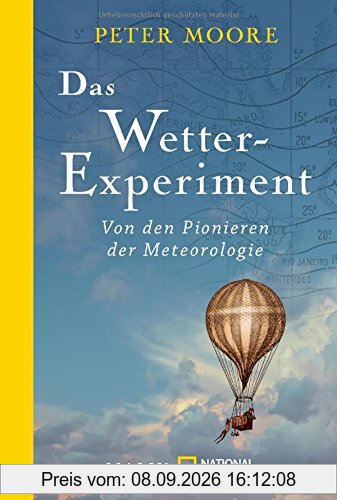 Das Wetter-Experiment: Von den Pionieren der Meteorologie
