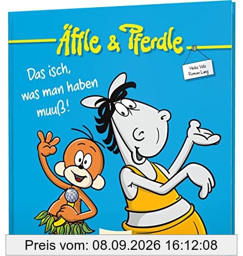 Äffle & Pferdle: Das isch, was man haben muuß!: Schwäbische Kult-Comics