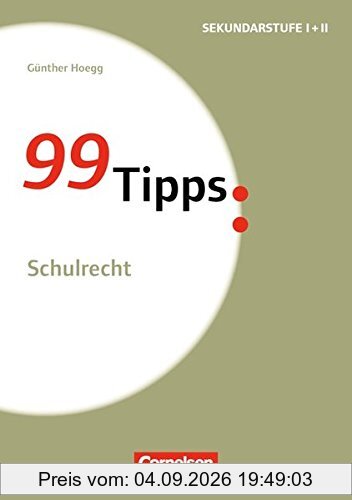 99 Tipps - Praxis-Ratgeber Schule für die Sekundarstufe I: Schulrecht