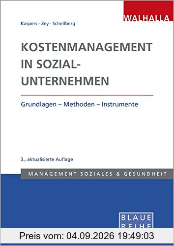 Kostenmanagement in Sozialunternehmen: Grundlagen - Methoden - Instrumente: Grundlagen - Methoden - Instrumente; Blaue Reihe Sozialmanagement