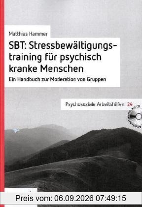 SBT: Stressbewältigungstraining für psychisch kranke Menschen: Ein Handbuch zur Moderation von Gruppen