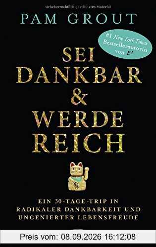 Sei dankbar und werde reich: Ein 30-Tage-Trip in radikaler Dankbarkeit und ungenierter Lebensfreude