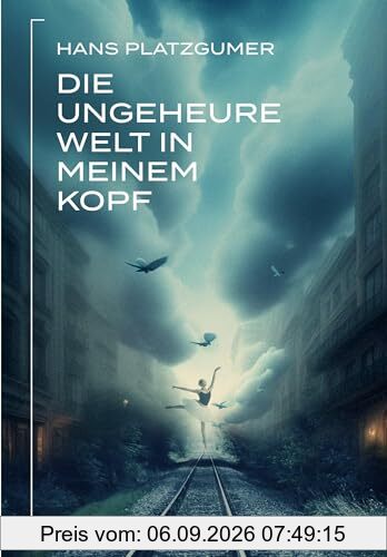 Die ungeheure Welt in meinem Kopf