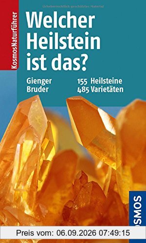 Welcher Heilstein ist das?: 155 Heilsteine, 485 Varietäten