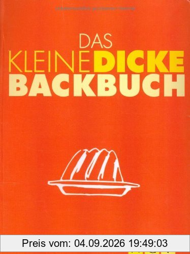Das kleine dicke Backbuch